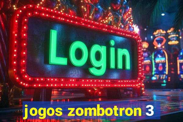 jogos zombotron 3